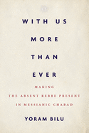 With Us More Than Ever: Making the Absent Rebbe Present in Messianic Chabad
