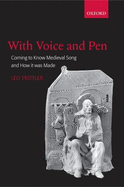 With Voice and Pen: Coming to Know Medieval Song and How It Was Made