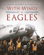 With Wings as Eagles: The Eighth Air Force in World War II