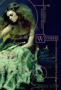 Wither: Book One of the Chemical Garden