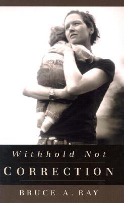Withhold Not Correction - Ray, Bruce A