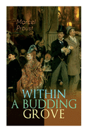 Within a Budding Grove: The Puzzling Facets of Love and Obsession - The Sensational Masterpiece of Modern Literature (In Search of Lost Time Series)