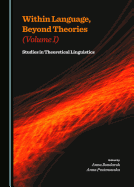 Within Language, Beyond Theories (Volume I): Studies in Theoretical Linguistics