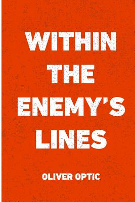 Within the Enemy's Lines - Optic, Oliver, Professor