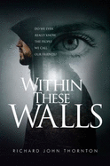 WITHIN THESE WALLS: A TERRIFYING AND SUSPENSEFUL PSYCHOLOGICAL THRILLER