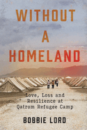 Without a Homeland: Love, Loss and Resilience at Qatrom Refugee Camp