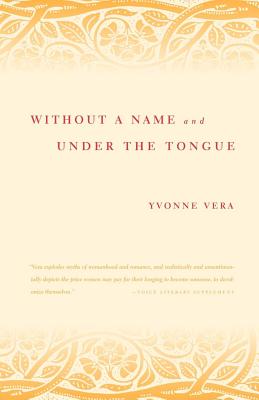 Without a Name and Under the Tongue - Vera, Yvonne