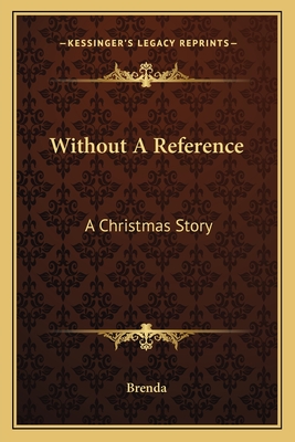 Without A Reference: A Christmas Story - Brenda