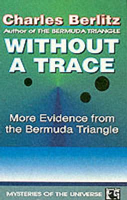 Without a Trace: More Evidence from the Bermuda Triangle - Berlitz, Charles