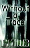 Without a Trace - Miller, Tim