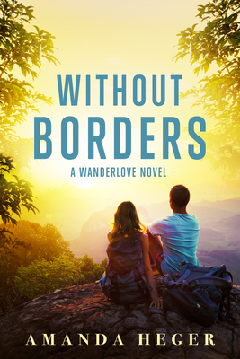 Without Borders: A Wanderlove Novel - Heger, Amanda