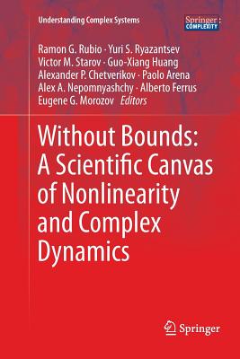 Without Bounds: A Scientific Canvas of Nonlinearity and Complex Dynamics - Rubio, Ramon G (Editor), and Ryazantsev, Yuri S (Editor), and Starov, Victor M (Editor)