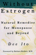 Without Estrogen: Natural Remedies for Menopause and Beyond