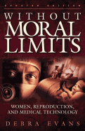 Without Moral Limits: Women, Reproduction, and Medical Technology