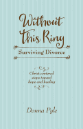 Without This Ring: Surviving Divorce