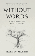 Without Words: Mastering the Art of Being