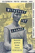 Witness for Change: Quaker Women Over Three Centuries - Brown, Elisabeth Potts (Editor), and Masher, Susan (Editor), and Stuard, Susan Mosher (Editor)