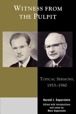 Witness from the Pulpit: Topical Sermons, 1933-1980 - Saperstein, Harold I, and Saperstein, Marc