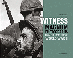 Witness: Magnum Photographs from the Front Line of World War II