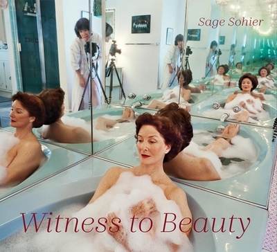 Witness to Beauty - Sohier, Sage (Photographer)