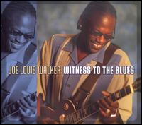 Witness to the Blues - Joe Louis Walker