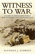 Witness to War: Diaries of the Second World War Everyday Accounts by the Men, Women and Children from Both Sides