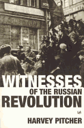 Witnesses Of The Russian Revolution - Pitcher, Harvey