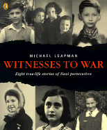 Witnesses to War: Eight True-Life Stories of Nazi Persecution - Leapman, Michael