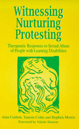 Witnessing, Nurturing, Protecting: Therapeutic Responses to Sexual Abuse - Corbett, Alan, and Cottis, Tamsin, and Morris, Stephen