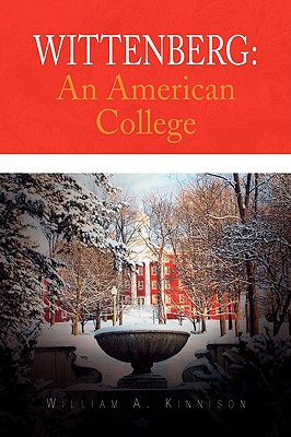 Wittenberg: An American College - Kinnison, William A