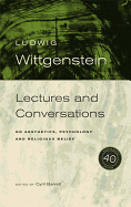 Wittgenstein, 40th Anniversary Edition: Lectures and Conversations on Aesthetics, Psychology and Religious Belief