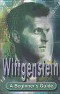 Wittgenstein: A Beginner's Guide