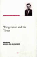 Wittgenstein and His Times - McGuinness, Brian (Editor)