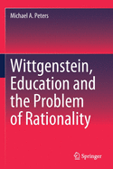 Wittgenstein, Education and the Problem of Rationality