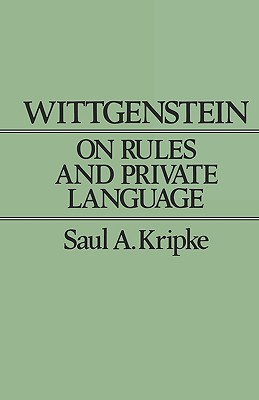 Wittgenstein on Rules and Private Language: An Elementary Exposition - Kripke, Saul A