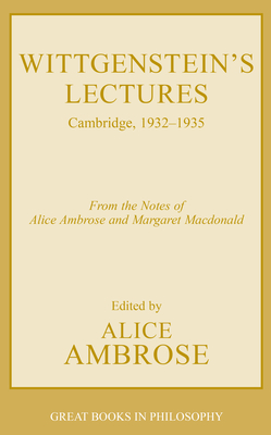 Wittgenstein's Lectures: Cambridge, 1932-1935 - Wittgenstein, Ludwig, and Ambrose, Alice (Editor), and MacDonald, Margaret (Contributions by)