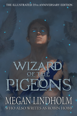 Wizard of the Pigeons: The 35th Anniversary Illustrated Edition - Lindholm, Megan, and Hobb, Robin, and Arnold, Tommy