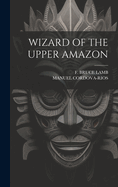Wizard of the Upper Amazon