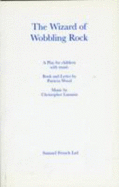 Wizard of Wobbling Rock: A Play for Children with Music - Lummis, Christopher, and Wood, Patricia