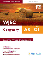 WJEC AS Geography Student Unit Guide: Unit G1 Changing Physical Environments