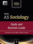 WJEC AS Sociology: Study and Revision Guide - Bown, David, and Griffiths, Janis, and Greenall, Barbara