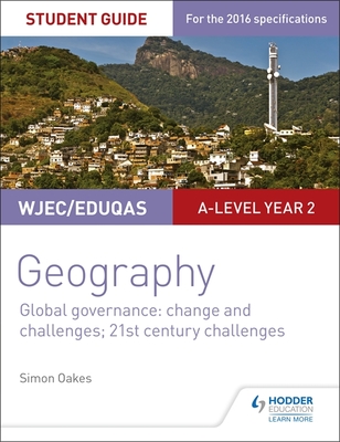 WJEC/Eduqas A-level Geography Student Guide 5: Global Governance: Change and challenges; 21st century challenges - Oakes, Simon