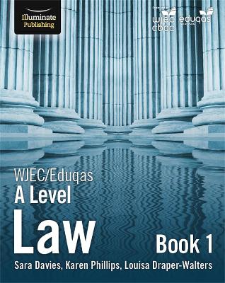 WJEC/Eduqas Law for A Level: Book 1 - Davies, Sara, and Phillips, Karen, and Draper-Walters, Louise