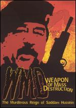 WMD: The Murderous Reign of Saddam Hussein - Brad Maaske; Earl Grizzell