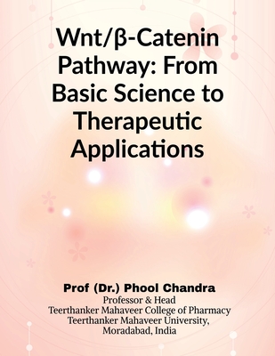 Wnt and  -Catenin Pathway: From Basic Science to Therapeutic Applications - Prof (Dr ) Phool Chandra