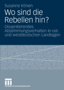 Wo Sind Die Rebellen Hin?: Dissentierendes Abstimmungsverhalten in Ost- Und Westdeutschen Landtagen