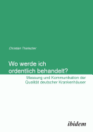 Wo Werde Ich Ordentlich Behandelt? Messung Und Kommunikation Der Qualit?t Deutscher Krankenh?user.