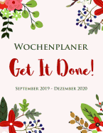 Wochenplaner - Get It Done! September 2019 - Dezember 2020: Eine Aufgabenliste f?r M?dchen - 16 Monate Organisatorin