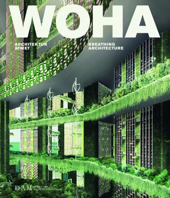 WOHA: Breathing Architecture - Busenkell, Michaela (Editor), and Cachola Schmal, Peter (Editor)