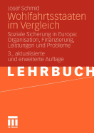 Wohlfahrtsstaaten Im Vergleich: Soziale Sicherung in Europa: Organisation, Finanzierung, Leistungen Und Probleme